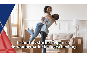 Je kind als starter helpen op de woningmarkt: lening/schenking