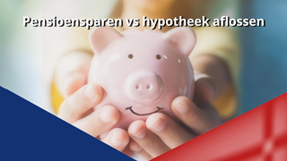 Pensioensparen vs hypotheek aflossen