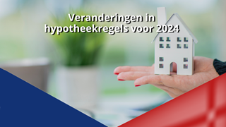 Veranderingen in hypotheekregels voor 2024