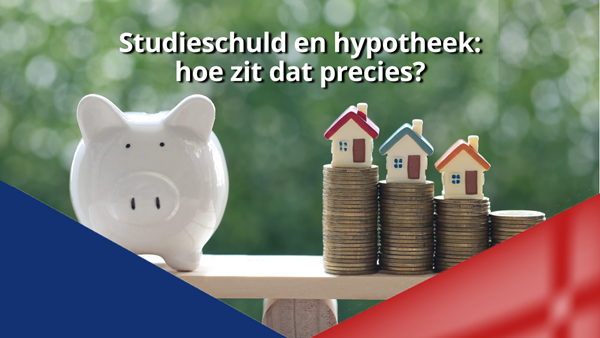 Studieschuld en hypotheek_ hoe zit dat precies