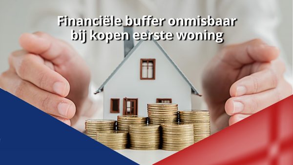 Financi&#235;le buffer onmisbaar bij kopen eerste woning