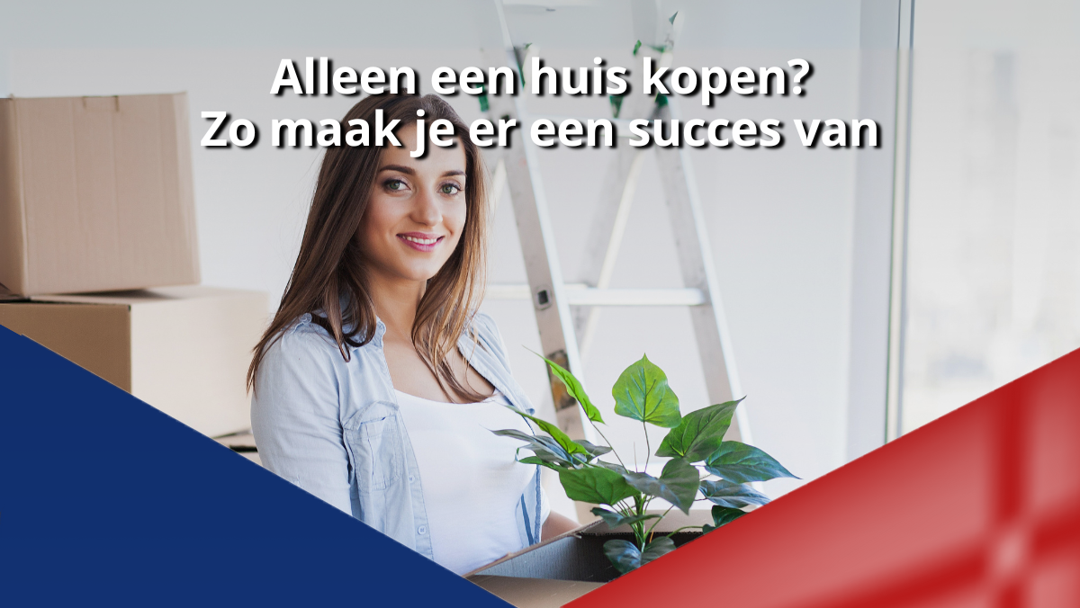 Alleen een huis kopen? Zo maak je er een succes van