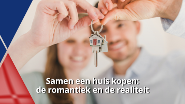 Samen een huis kopen - de romantiek en de realiteit