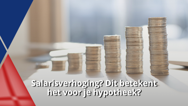 Salarisverhoging_Dit betekent het voor je hypotheek