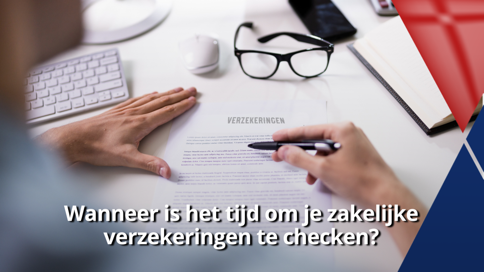 Wanneer is het tijd om je zakelijke verzekeringen te checken?